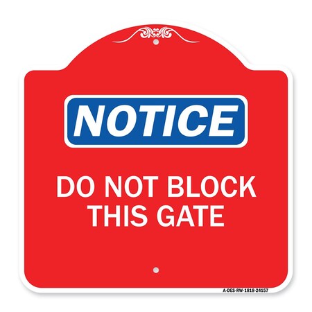 Signmission Designer Series Sign-Do Not Block This Gate, Red & White Aluminum Sign, 18" x 18", RW-1818-24157 A-DES-RW-1818-24157